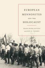 Title: European Mennonites and the Holocaust, Author: Mark Jantzen