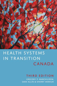 Title: Health Systems in Transition: Canada, Third Edition, Author: Gregory Marchildon