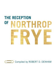 Title: The Reception of Northrop Frye, Author: Robert Denham