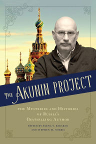 Title: The Akunin Project: The Mysteries and Histories of Russia's Bestselling Author, Author: Elena V. Baraban
