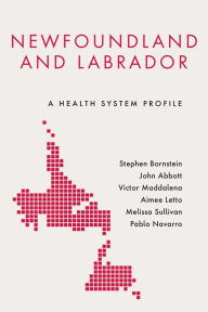 Title: Newfoundland and Labrador: A Health System Profile, Author: Stephen Bornstein