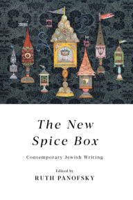 Title: The New Spice Box: Contemporary Jewish Writing, Author: Ruth Panofsky
