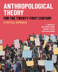 Title: Anthropological Theory for the Twenty-First Century: A Critical Approach, Author: A. Lynn Bolles