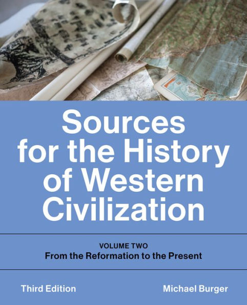 Sources for the History of Western Civilization: Volume Two: From the Reformation to the Present, Third Edition