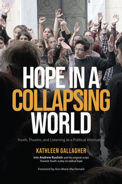 Hope a Collapsing World: Youth, Theatre, and Listening as Political Alternative