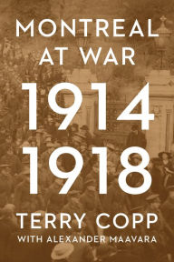 Title: Montreal at War, 1914-1918, Author: Terry  Copp