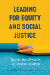 Title: Leading for Equity and Social Justice: Systemic Transformation in Canadian Education, Author: Andréanne Gélinas-Proulx