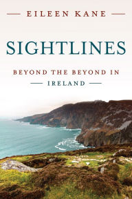Title: Sightlines: Beyond the Beyond in Ireland, Author: Eileen Kane
