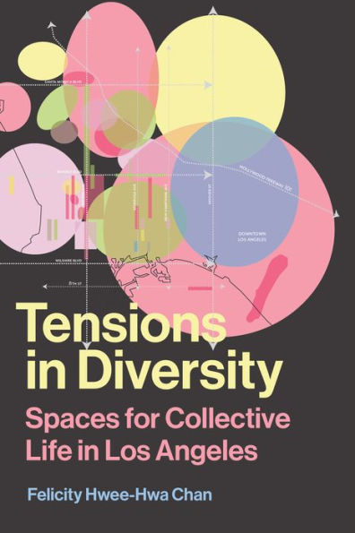 Tensions Diversity: Spaces for Collective Life Los Angeles