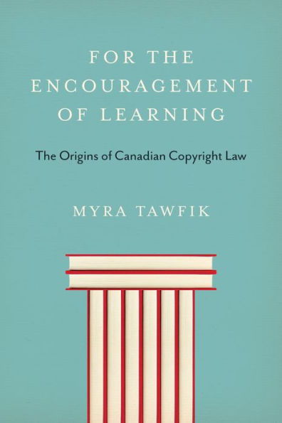 For The Encouragement of Learning: Origins Canadian Copyright Law