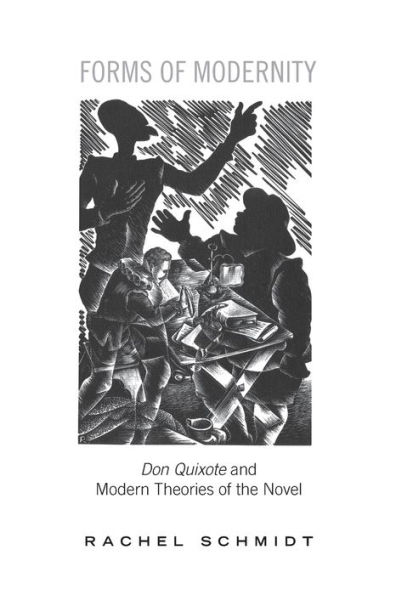 Forms of Modernity: Don Quixote and Modern Theories the Novel