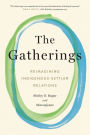 The Gatherings: Reimagining Indigenous-Settler Relations