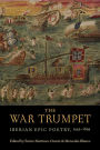 The War Trumpet: Iberian Epic Poetry, 1543-1639