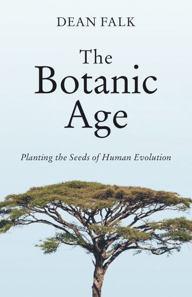 the Botanic Age: Planting Seeds of Human Evolution