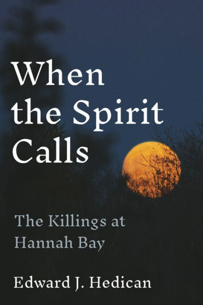 When The Spirit Calls: Killings at Hannah Bay