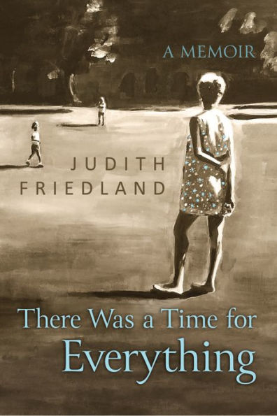 There Was A Time for Everything: Memoir