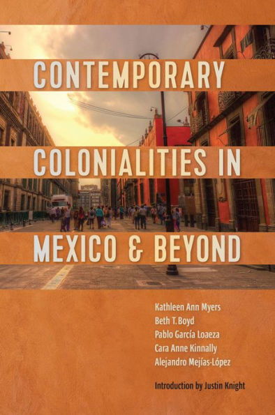 Contemporary Colonialities Mexico and Beyond