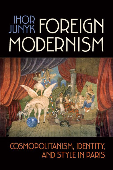 Foreign Modernism: Cosmopolitanism, Identity, and Style Paris