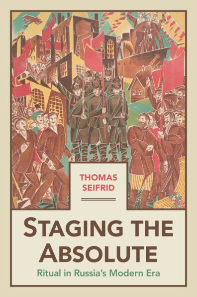 Staging the Absolute: Ritual Russia's Modern Era