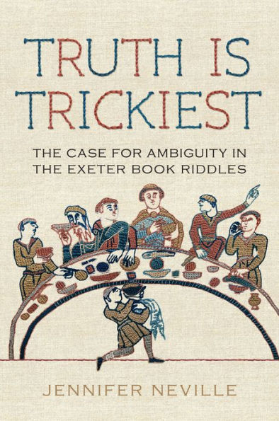 Truth Is Trickiest: the Case for Ambiguity Exeter Book Riddles