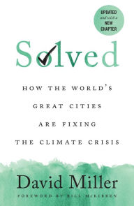 Title: Solved: How the World's Great Cities Are Fixing the Climate Crisis, Author: David Miller