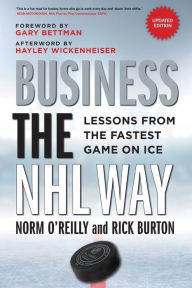 Title: Business the NHL Way: Lessons from the Fastest Game on Ice, Author: Norm O'Reilly