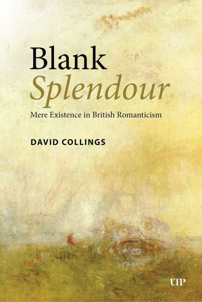 Blank Splendour: Mere Existence British Romanticism