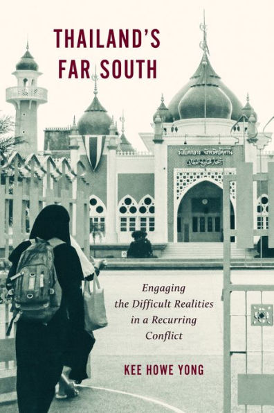 Thailand's Far South: Engaging the Difficult Realities a Recurring Conflict