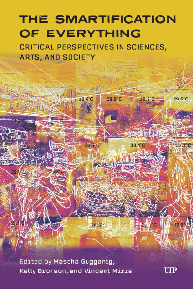 The Smartification of Everything: Critical Perspectives in Sciences, Arts, and Society