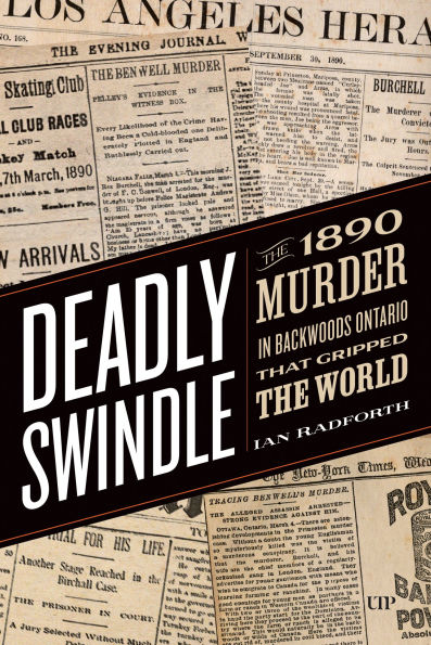 Deadly Swindle: An 1890 Murder Backwoods Ontario that Gripped the World