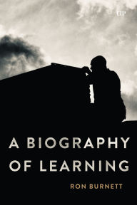 Title: A Biography of Learning, Author: Ron Burnett