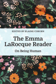 Title: The Emma LaRocque Reader: On Being Human, Author: Elaine Coburn
