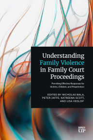 Free ebooks downloads for kindle Understanding Family Violence in Family Court Proceedings: Providing Effective Responses for Victims, Children, and Perpetrators 9781487567842