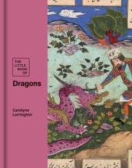 Title: The Little Book of Dragons, Author: Carolyn Larrington