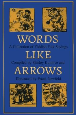 Words like Arrows: A Collection of Yiddish Folk Sayings