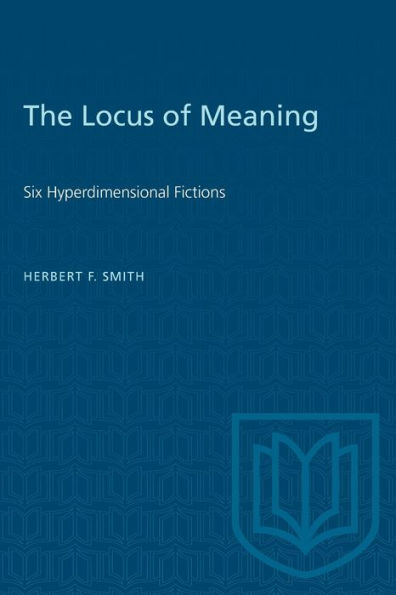 The Locus of Meaning: Six Hyperdimensional Fictions