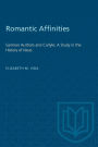 Romantic Affinities: German Authors and Carlyle; A Study in the History of Ideas