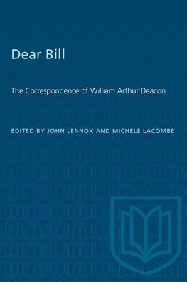 Dear Bill: The Correspondence of William Arthur Deacon