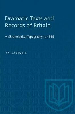 Dramatic Texts and Records of Britain: A Chronological Topography to 1558