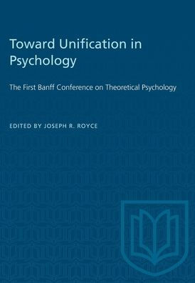 Toward Unification in Psychology: The First Banff Conference on Theoretical Psychology