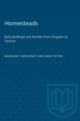 Homesteads: Early buildings and families from Kingston to Toronto