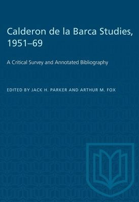 Calderon de la Barca Studies, 1951-69: A Critical Survey and Annotated Bibliography