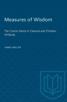 Measures of Wisdom: The Cosmic Dance in Classical and Christian Antiquity