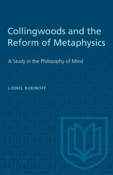 Collingwoods and the Reform of Metaphysics: A Study in the Philosopy of Mind