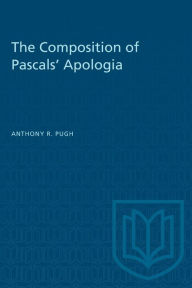 Title: The Composition of Pascals' Apologia, Author: Anthony R. Pugh