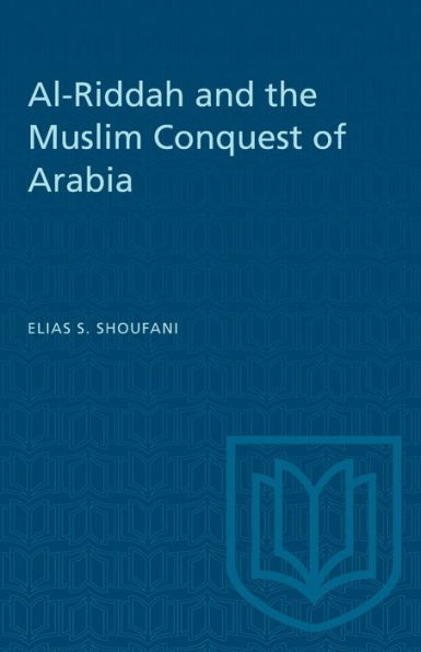 Al-Riddah and the Muslim Conquest of Arabia