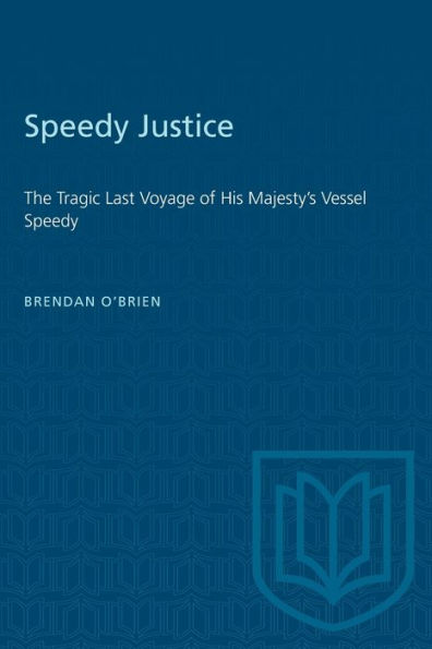 Speedy Justice: The Tragic Last Voyage of His Majesty's Vessel Speedy