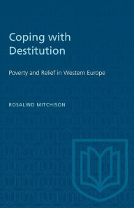 Title: Coping with Destitution: Poverty and Relief in Western Europe, Author: Rosalind Mitchison