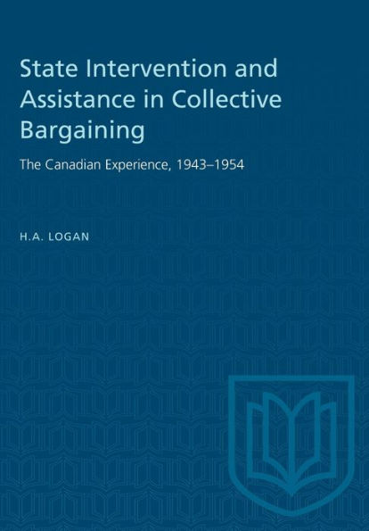 State Intervention and Assistance in Collective Bargaining: The Canadian Experience, 1943-1954