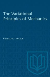 Title: The Variational Principles of Mechanics, Author: Cornelius Lanczos